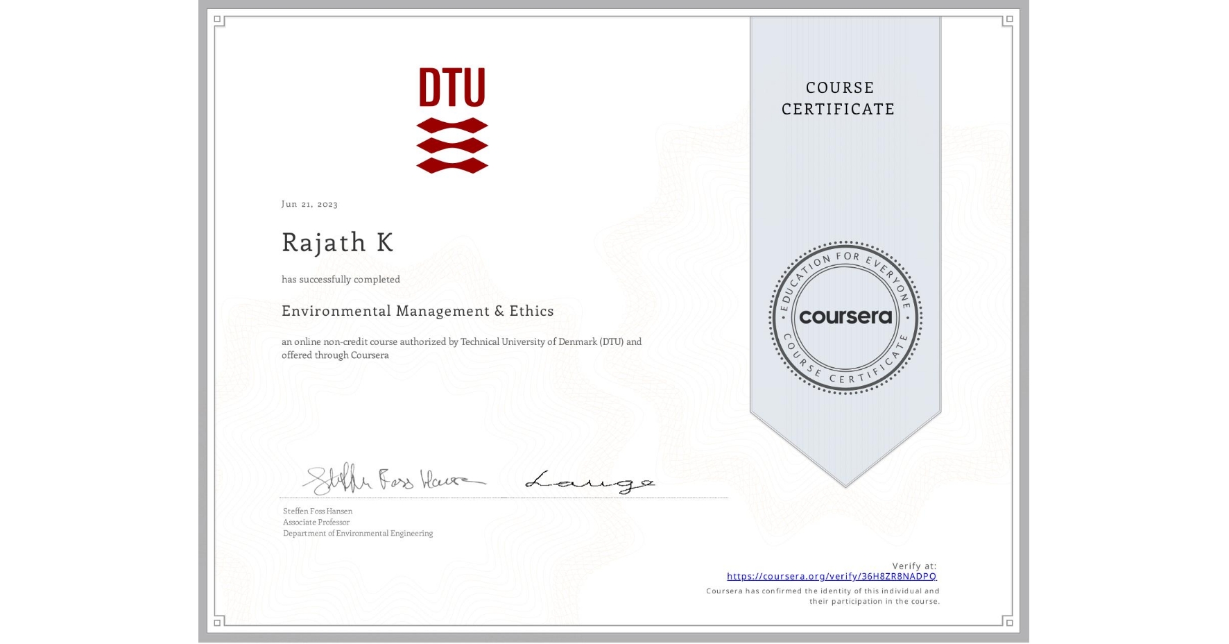 View certificate for Rajath K, Environmental Management & Ethics, an online non-credit course authorized by Technical University of Denmark (DTU) and offered through Coursera