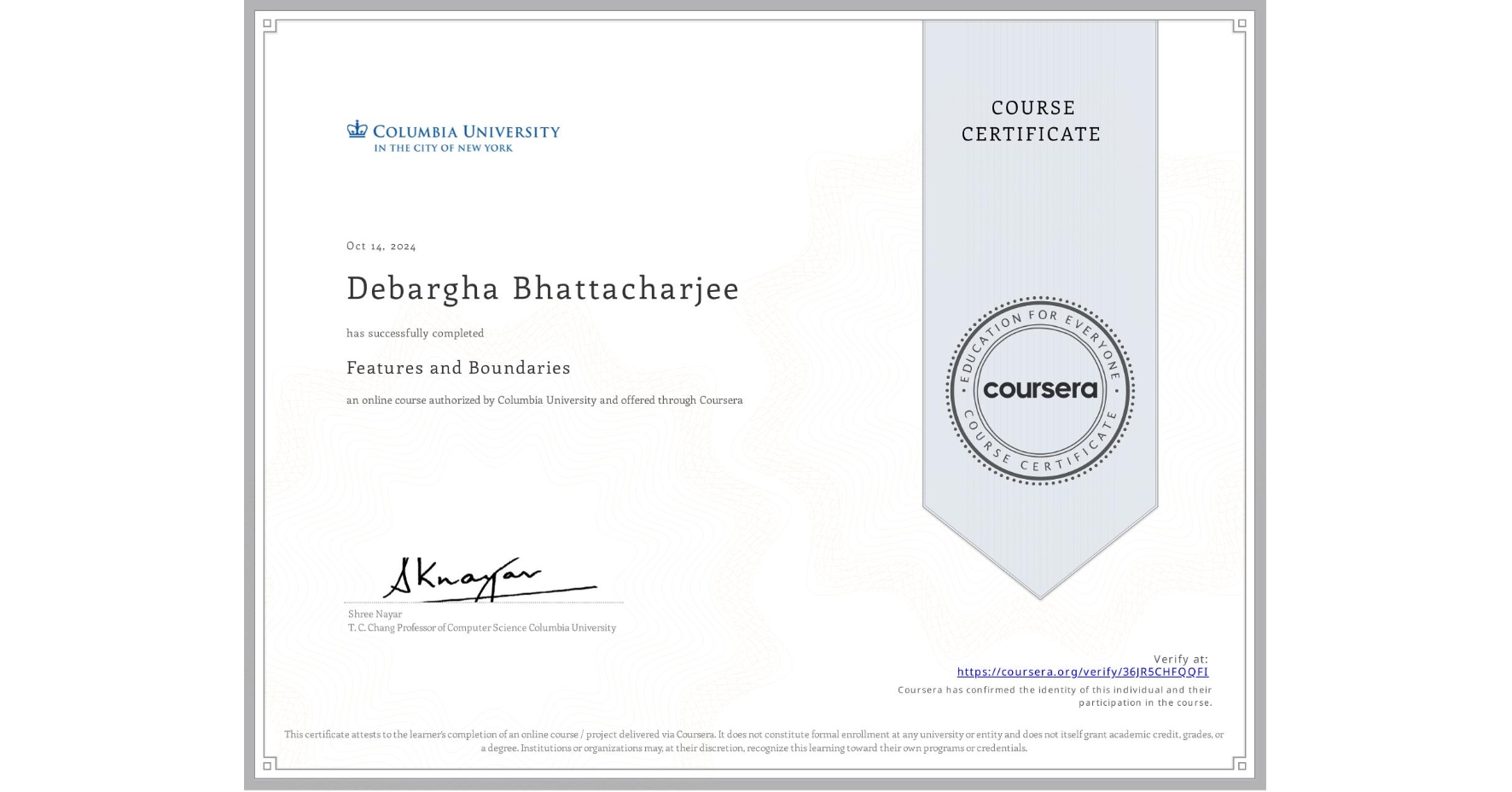 View certificate for Debargha Bhattacharjee, Features and Boundaries, an online non-credit course authorized by Columbia University and offered through Coursera