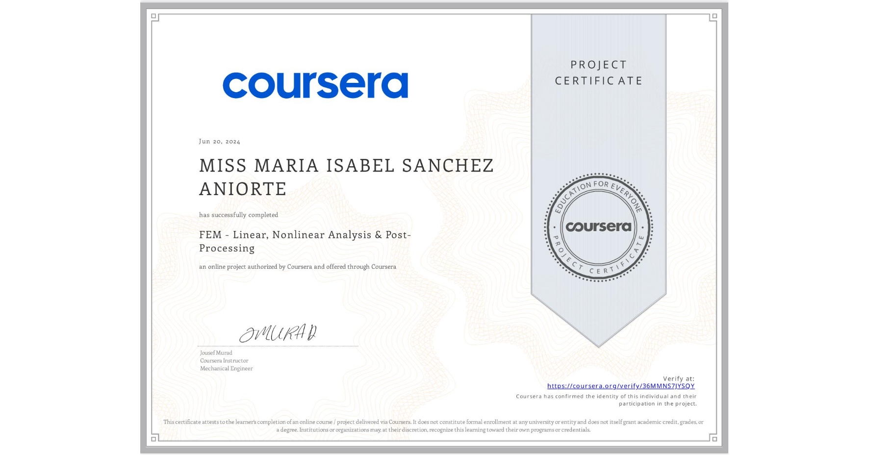 View certificate for MISS MARIA ISABEL  SANCHEZ ANIORTE, FEM - Linear, Nonlinear Analysis & Post-Processing, an online non-credit course authorized by Coursera and offered through Coursera