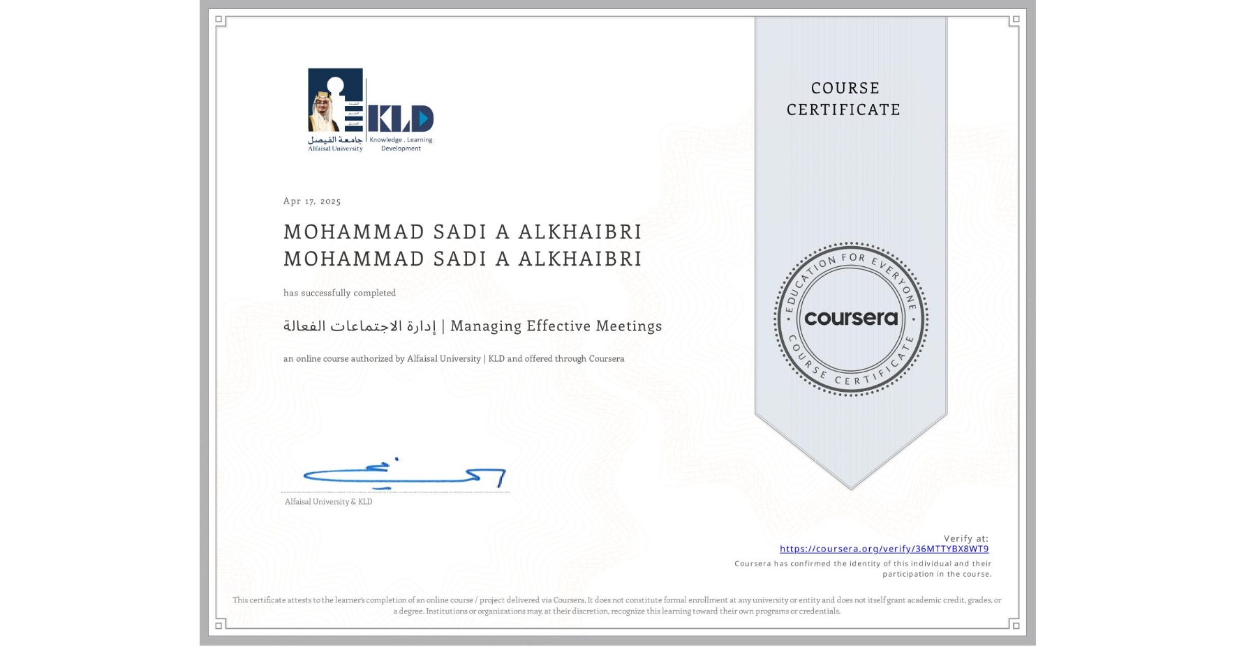 View certificate for MOHAMMAD SADI A ALKHAIBRI MOHAMMAD SADI A ALKHAIBRI, إدارة الاجتماعات الفعالة | Managing Effective Meetings, an online non-credit course authorized by Alfaisal University | KLD and offered through Coursera