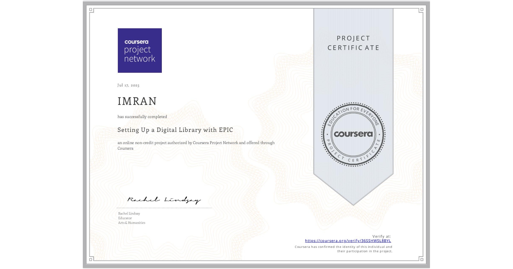 View certificate for IMRAN , Setting Up a Digital Library with EPIC, an online non-credit course authorized by Coursera and offered through Coursera