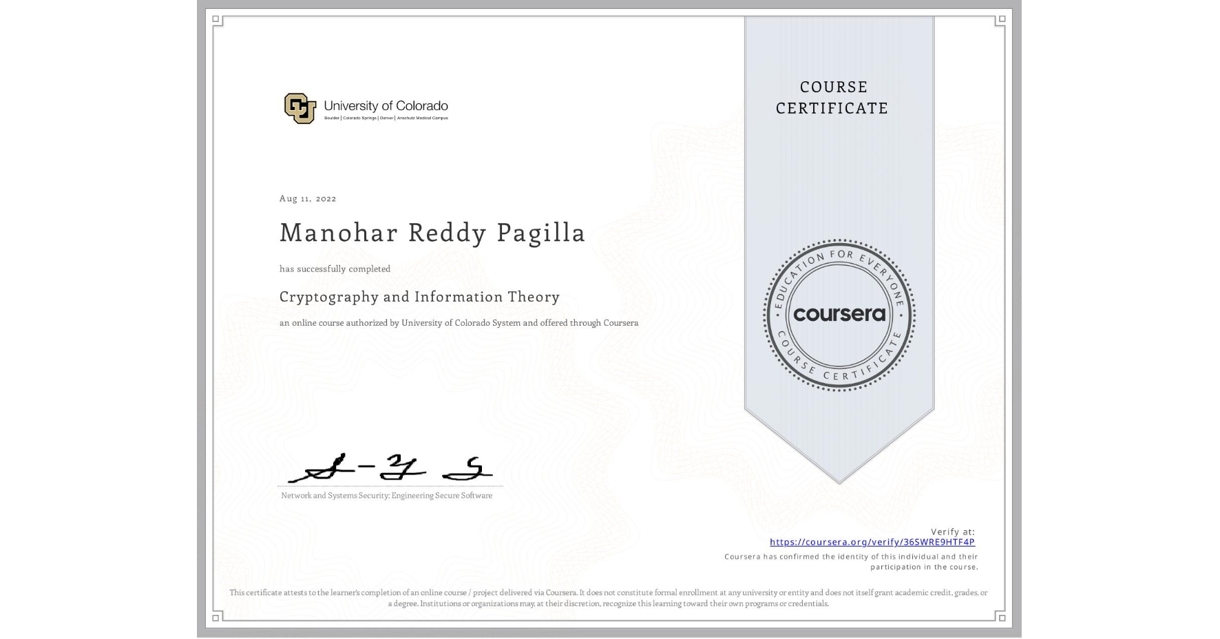 View certificate for Manohar Reddy  Pagilla, Cryptography and Information Theory, an online non-credit course authorized by University of Colorado System and offered through Coursera
