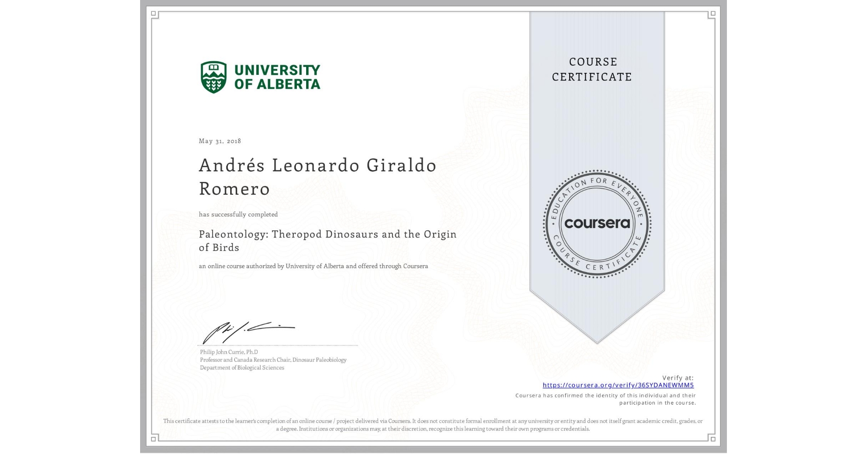 View certificate for Andrés Leonardo Giraldo Romero, Paleontology: Theropod Dinosaurs and the Origin of Birds, an online non-credit course authorized by University of Alberta and offered through Coursera