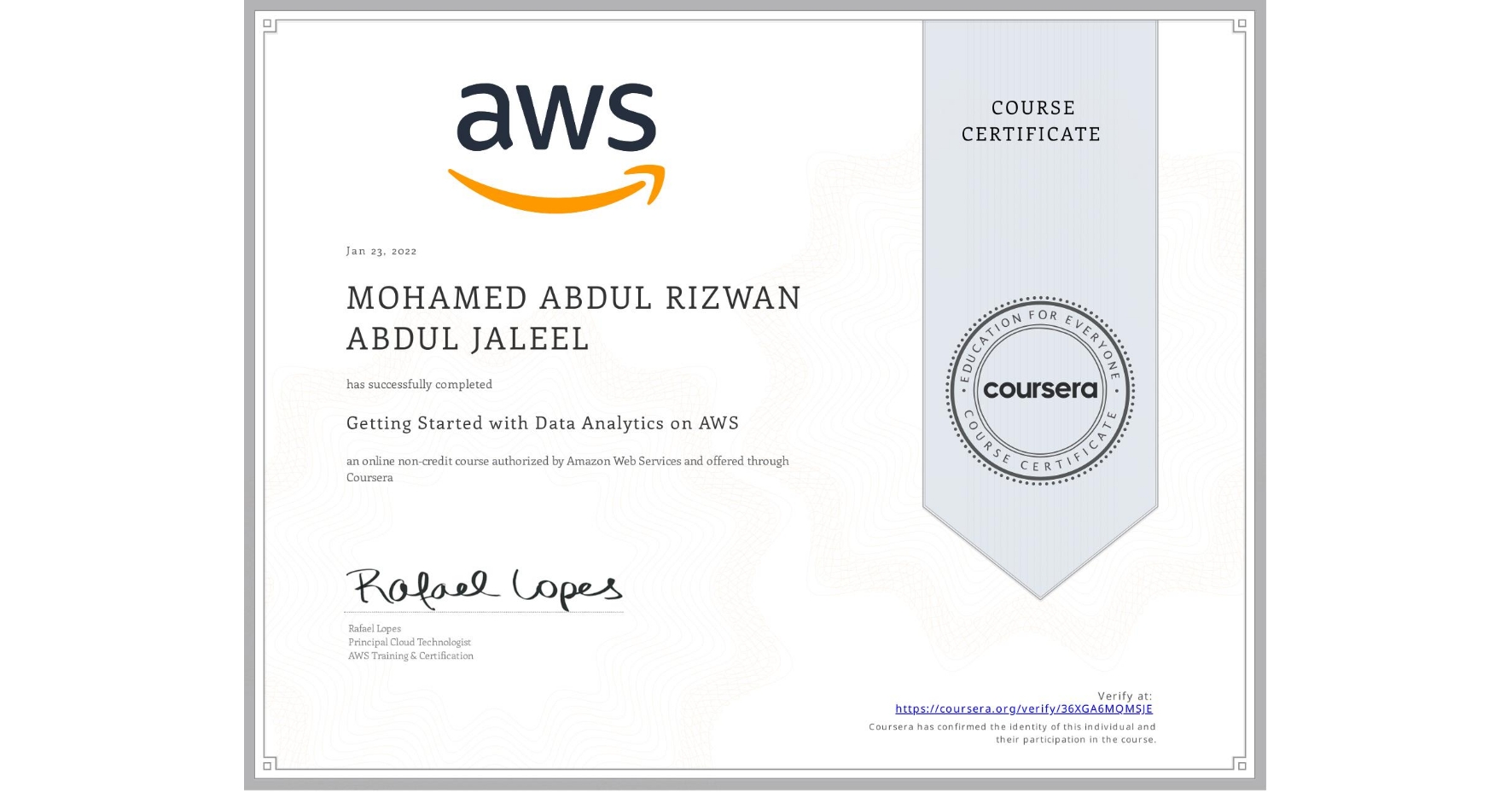 View certificate for MOHAMED ABDUL RIZWAN ABDUL JALEEL, Getting Started with Data Analytics on AWS, an online non-credit course authorized by Amazon Web Services and offered through Coursera