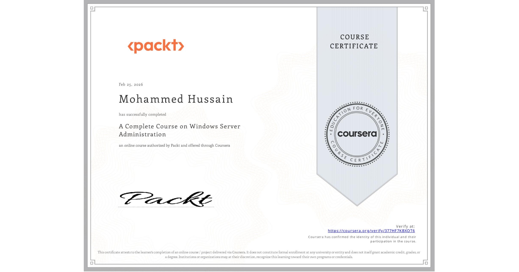 View certificate for Mohammed Hussain, A Complete Course on Windows Server Administration, an online non-credit course authorized by Packt and offered through Coursera