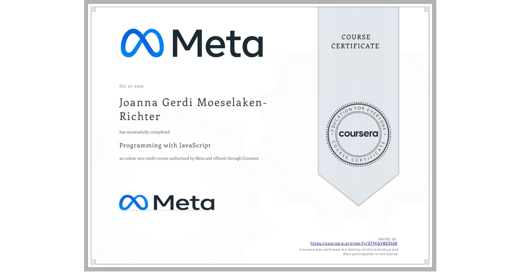 View certificate for Joanna Gerdi  Moeselaken-Richter, Programming with JavaScript, an online non-credit course authorized by Meta and offered through Coursera