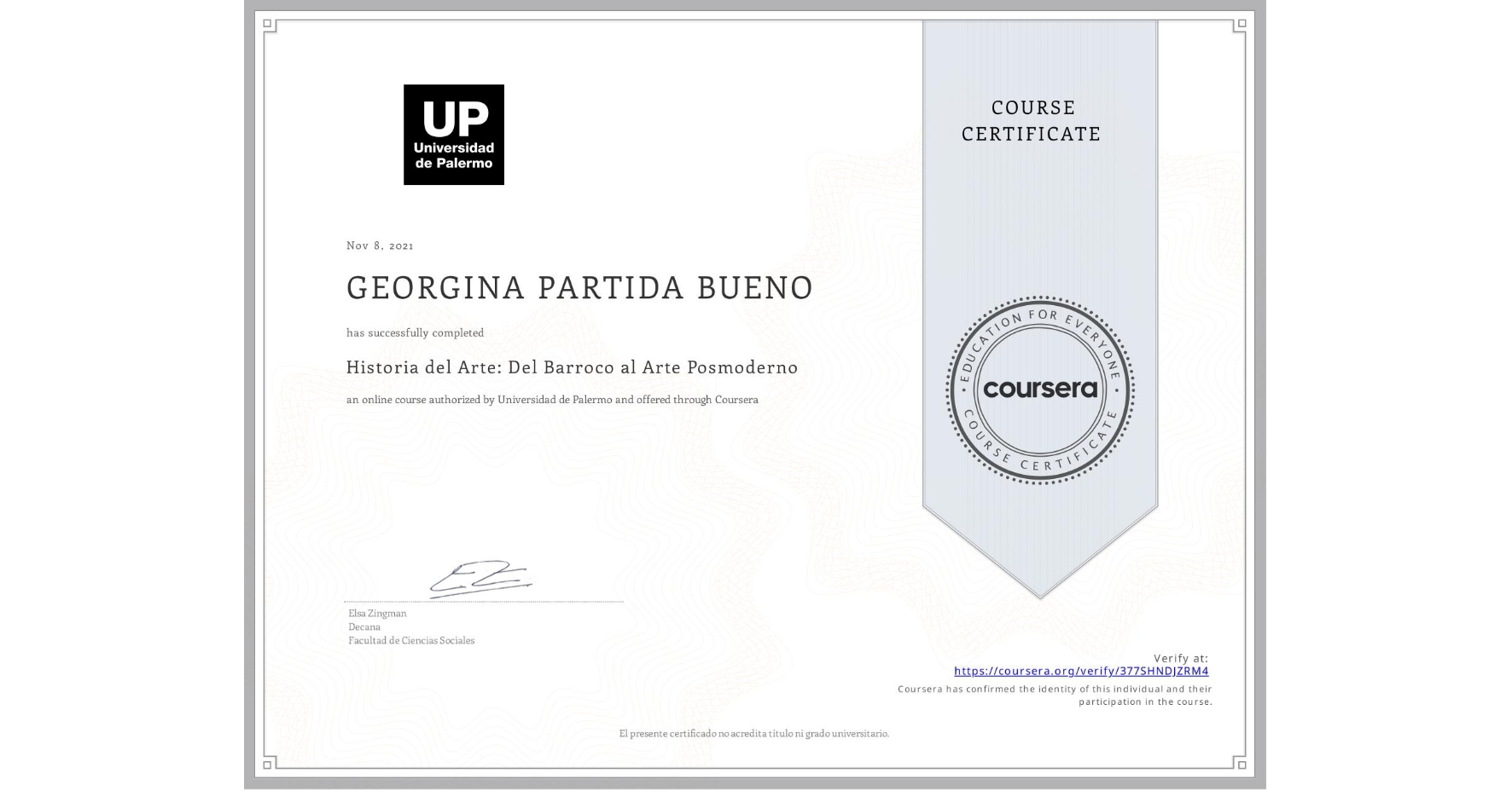 View certificate for GEORGINA PARTIDA BUENO, Historia del Arte: Del Barroco al Arte Posmoderno, an online non-credit course authorized by Universidad de Palermo and offered through Coursera