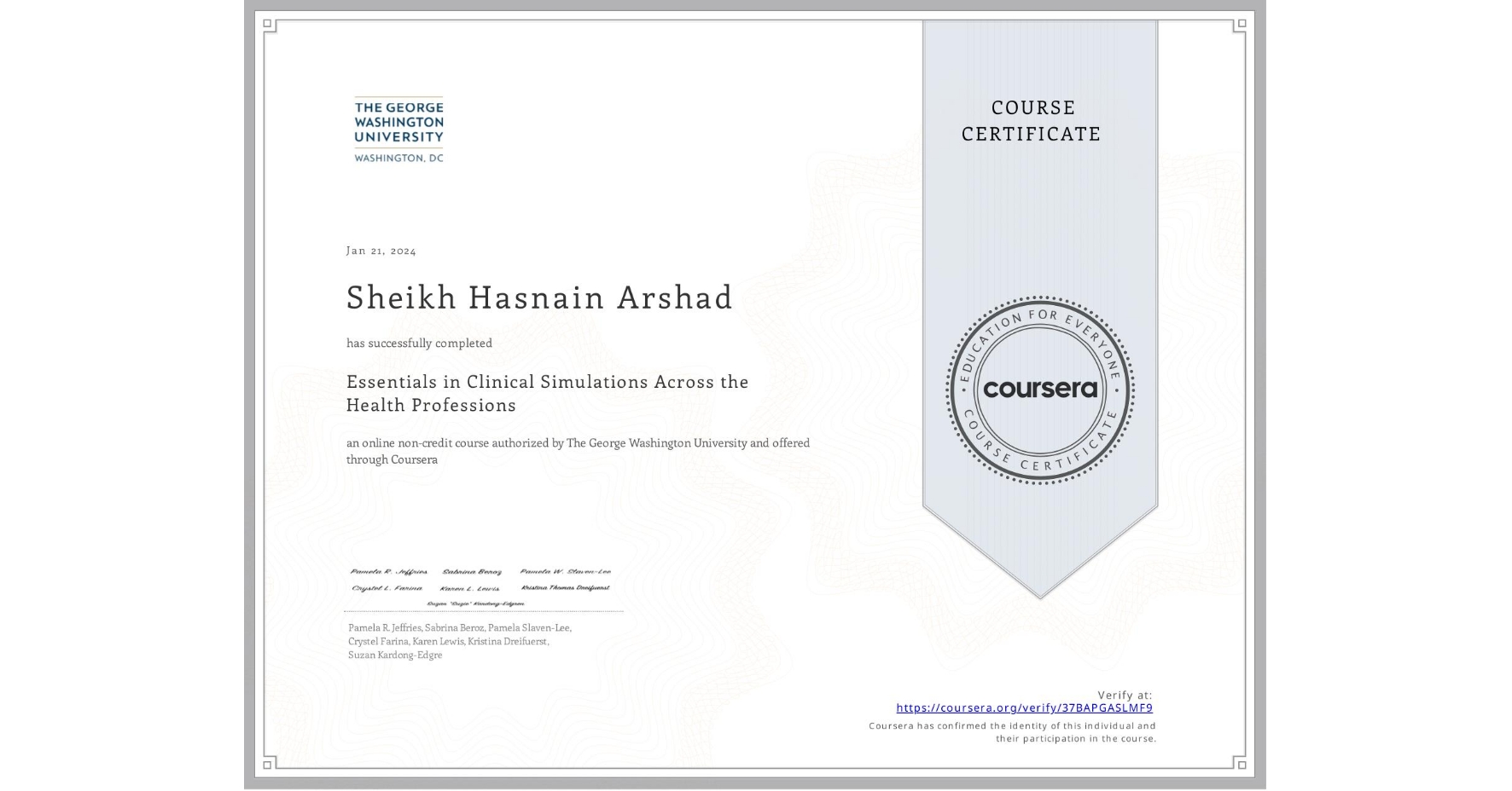 View certificate for Sheikh Hasnain Arshad, Essentials in Clinical Simulations Across the Health Professions, an online non-credit course authorized by The George Washington University and offered through Coursera