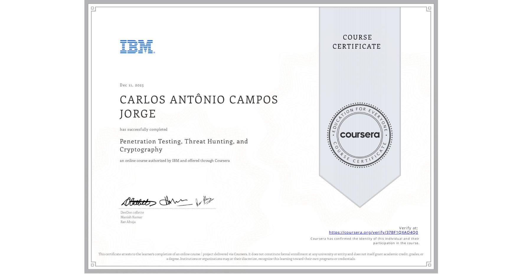 View certificate for CARLOS ANTÔNIO  CAMPOS JORGE, Penetration Testing, Threat Hunting, and Cryptography, an online non-credit course authorized by IBM and offered through Coursera