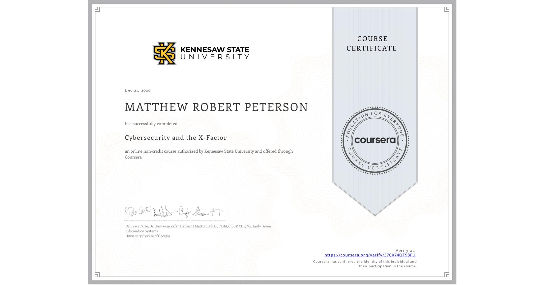 View certificate for MATTHEW ROBERT  PETERSON, Cybersecurity and the X-Factor, an online non-credit course authorized by Kennesaw State University and offered through Coursera
