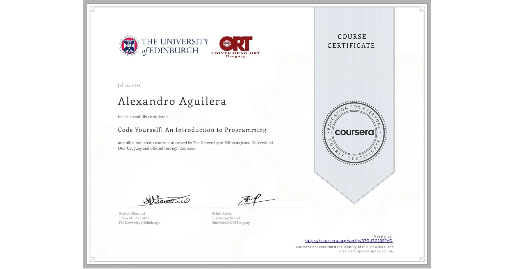 View certificate for Alexandro N/A Aguilera, Code Yourself! An Introduction to Programming, an online non-credit course authorized by The University of Edinburgh & Universidad ORT Uruguay and offered through Coursera