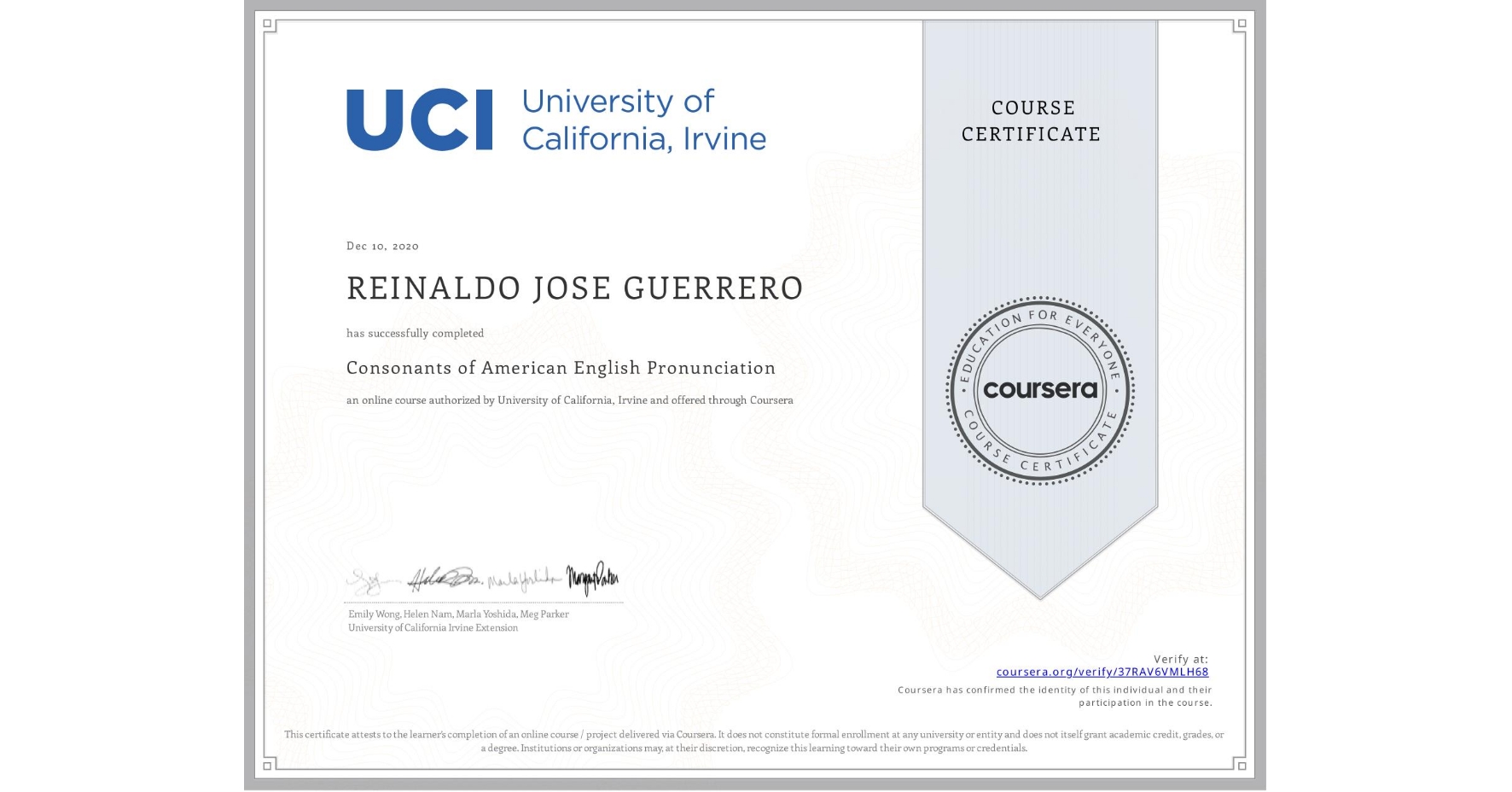 View certificate for REINALDO JOSE GUERRERO, Consonants of American English Pronunciation, an online non-credit course authorized by University of California, Irvine and offered through Coursera