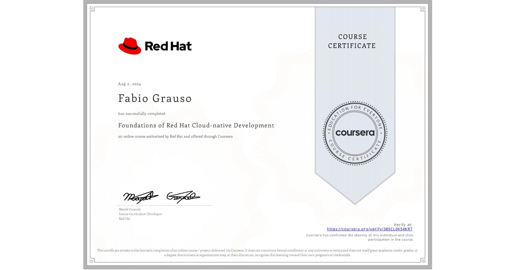 View certificate for Fabio Grauso, Foundations of Red Hat Cloud-native Development, an online non-credit course authorized by Red Hat and offered through Coursera