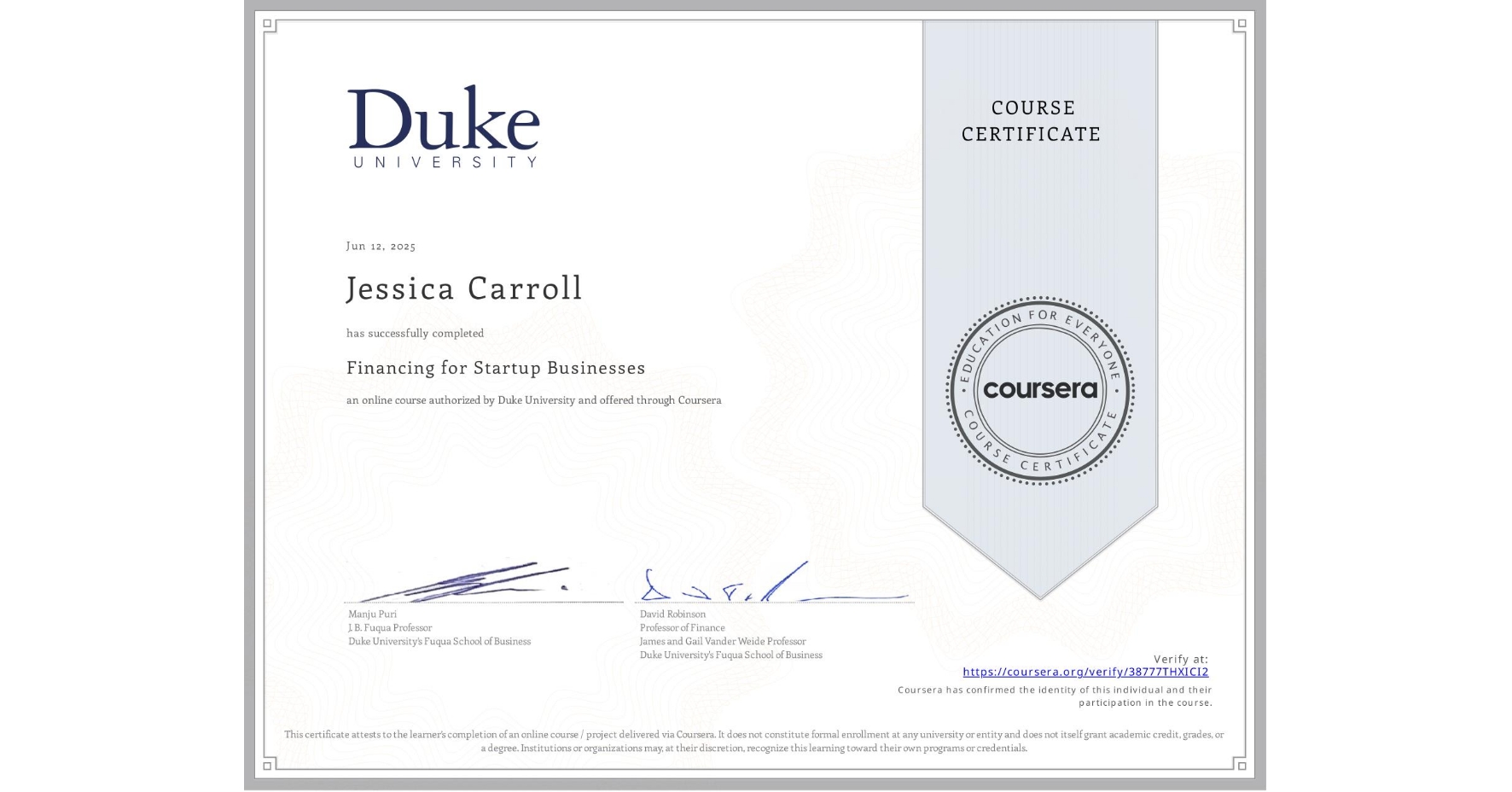 View certificate for Jessica Carroll, Financing for Startup Businesses, an online non-credit course authorized by Duke University and offered through Coursera