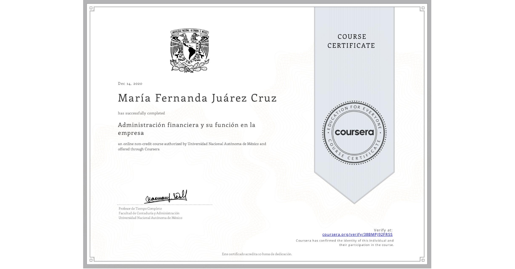View certificate for María Fernanda Juárez Cruz, Administración financiera y su función en la empresa , an online non-credit course authorized by Universidad Nacional Autónoma de México and offered through Coursera