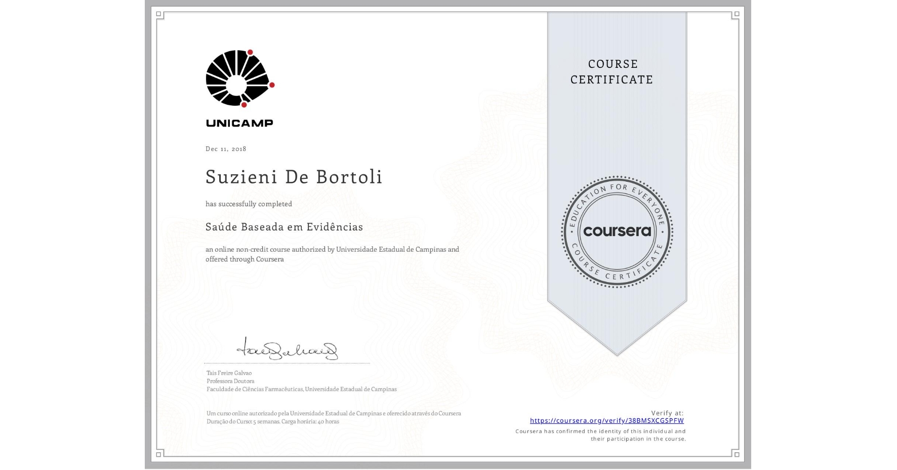 View certificate for Suzieni De Bortoli , Saúde Baseada em Evidências, an online non-credit course authorized by Universidade Estadual de Campinas and offered through Coursera