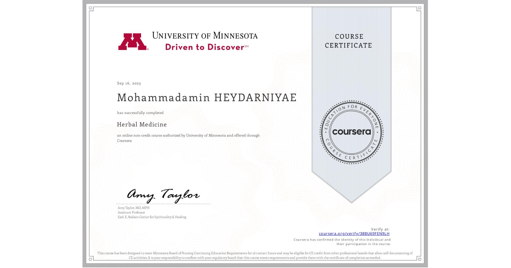 View certificate for Mohammadamin HEYDARNIYAE, Herbal Medicine, an online non-credit course authorized by University of Minnesota and offered through Coursera