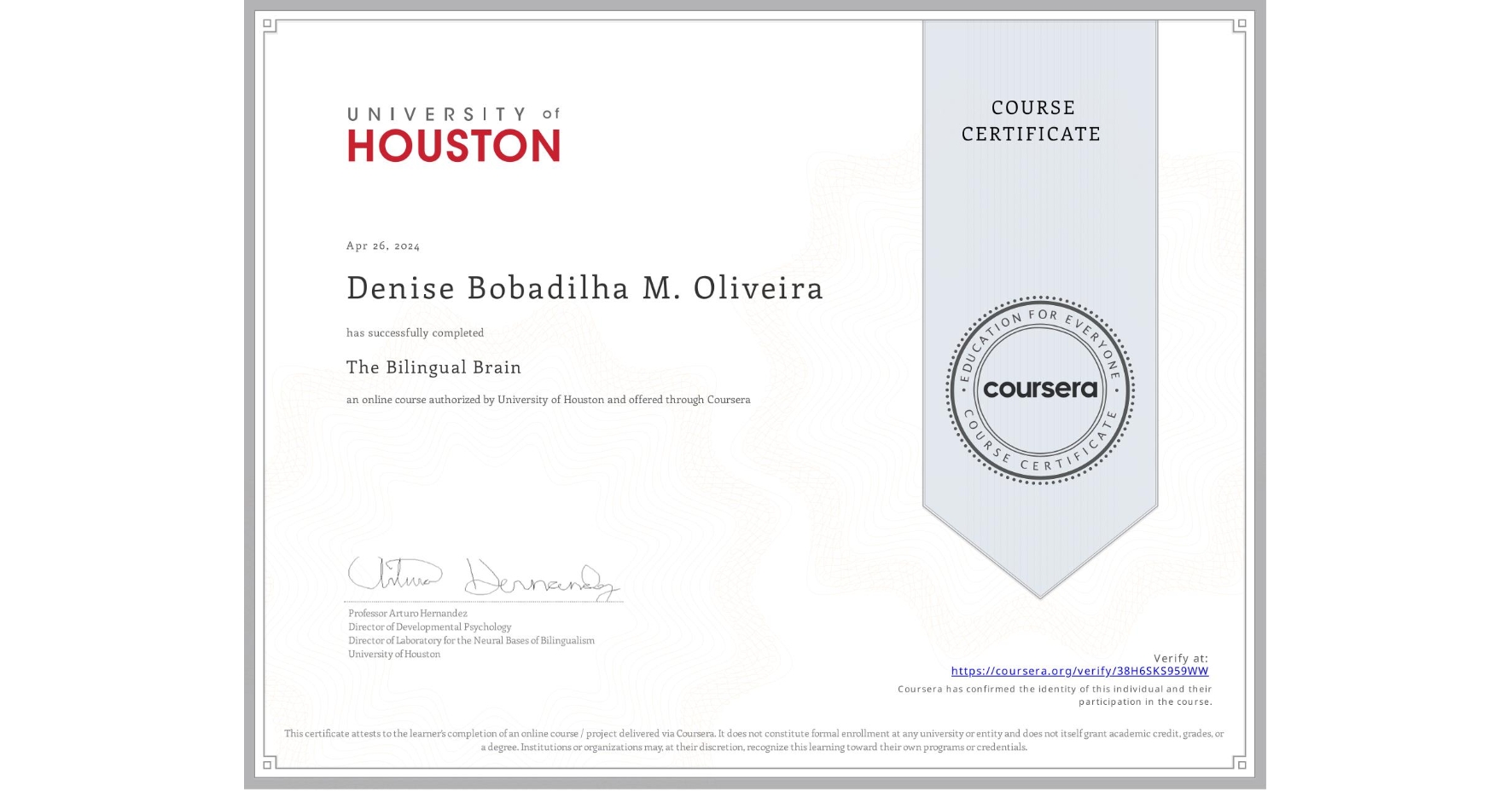 View certificate for Denise Bobadilha M. Oliveira, The Bilingual Brain, an online non-credit course authorized by University of Houston and offered through Coursera