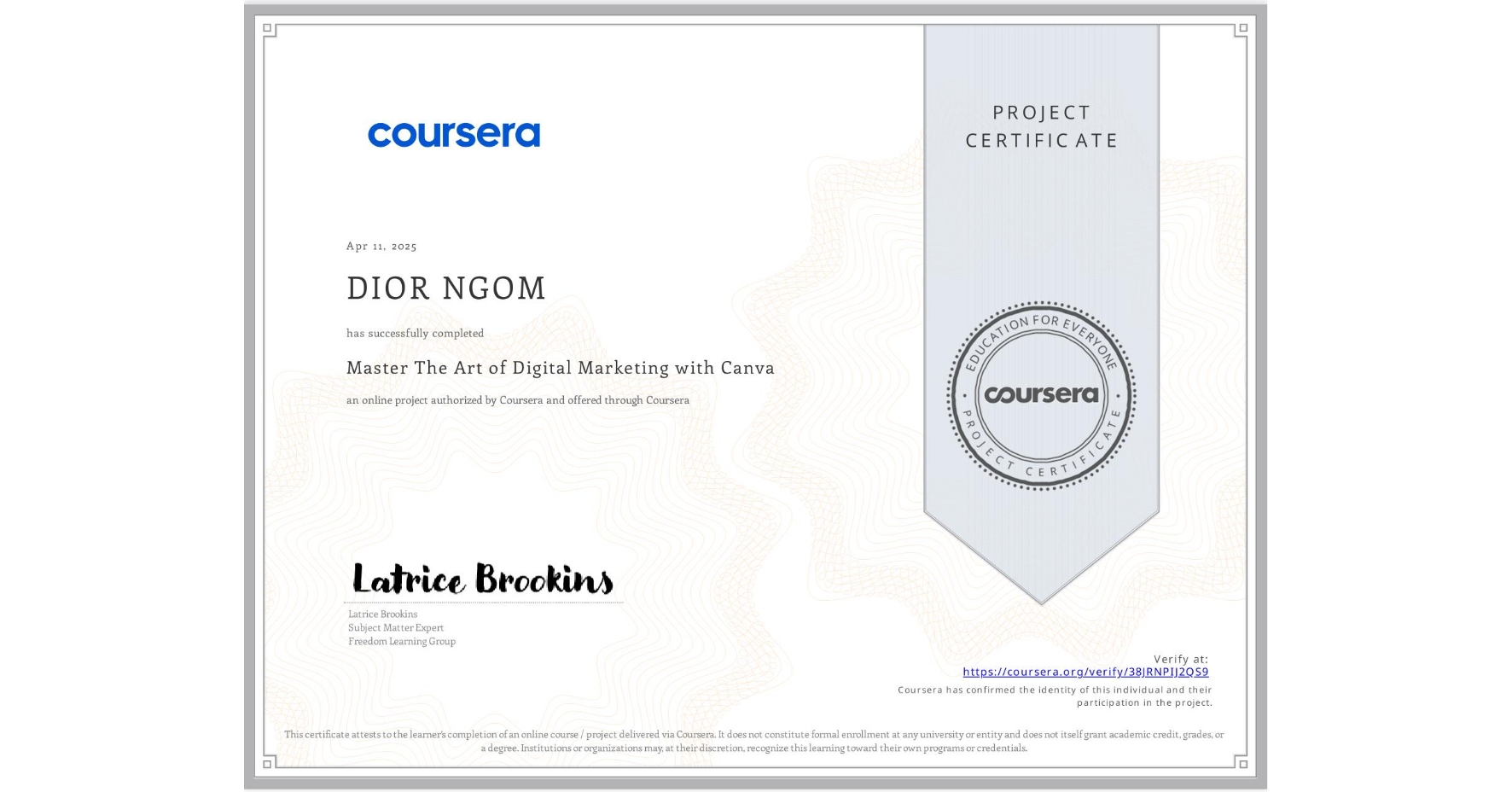 View certificate for DIOR NGOM, Master The Art of Digital Marketing with Canva , an online non-credit course authorized by Coursera and offered through Coursera