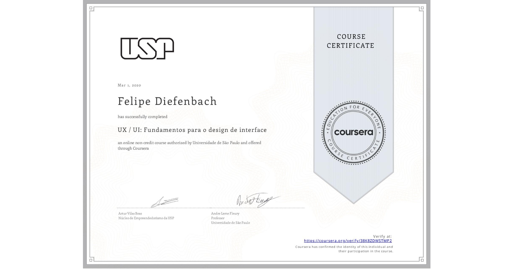 View certificate for Felipe Diefenbach, UX / UI: Fundamentos para o design de interface, an online non-credit course authorized by Universidade de São Paulo and offered through Coursera