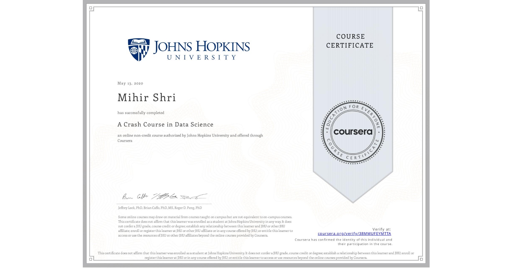 View certificate for Mihir Shri, A Crash Course in Data Science, an online non-credit course authorized by Johns Hopkins University and offered through Coursera