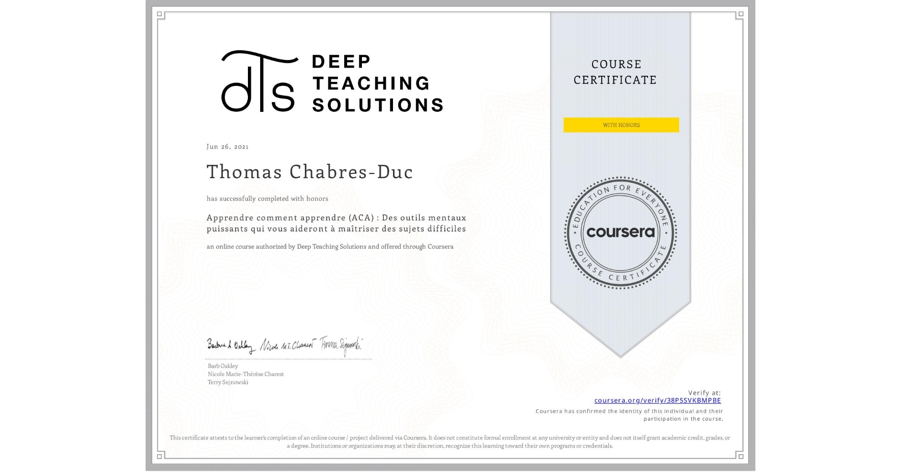 View certificate for Thomas Chabres-Duc, Apprendre comment apprendre (ACA) : Des outils mentaux puissants qui vous aideront à maîtriser des sujets difficiles, an online non-credit course authorized by Deep Teaching Solutions and offered through Coursera
