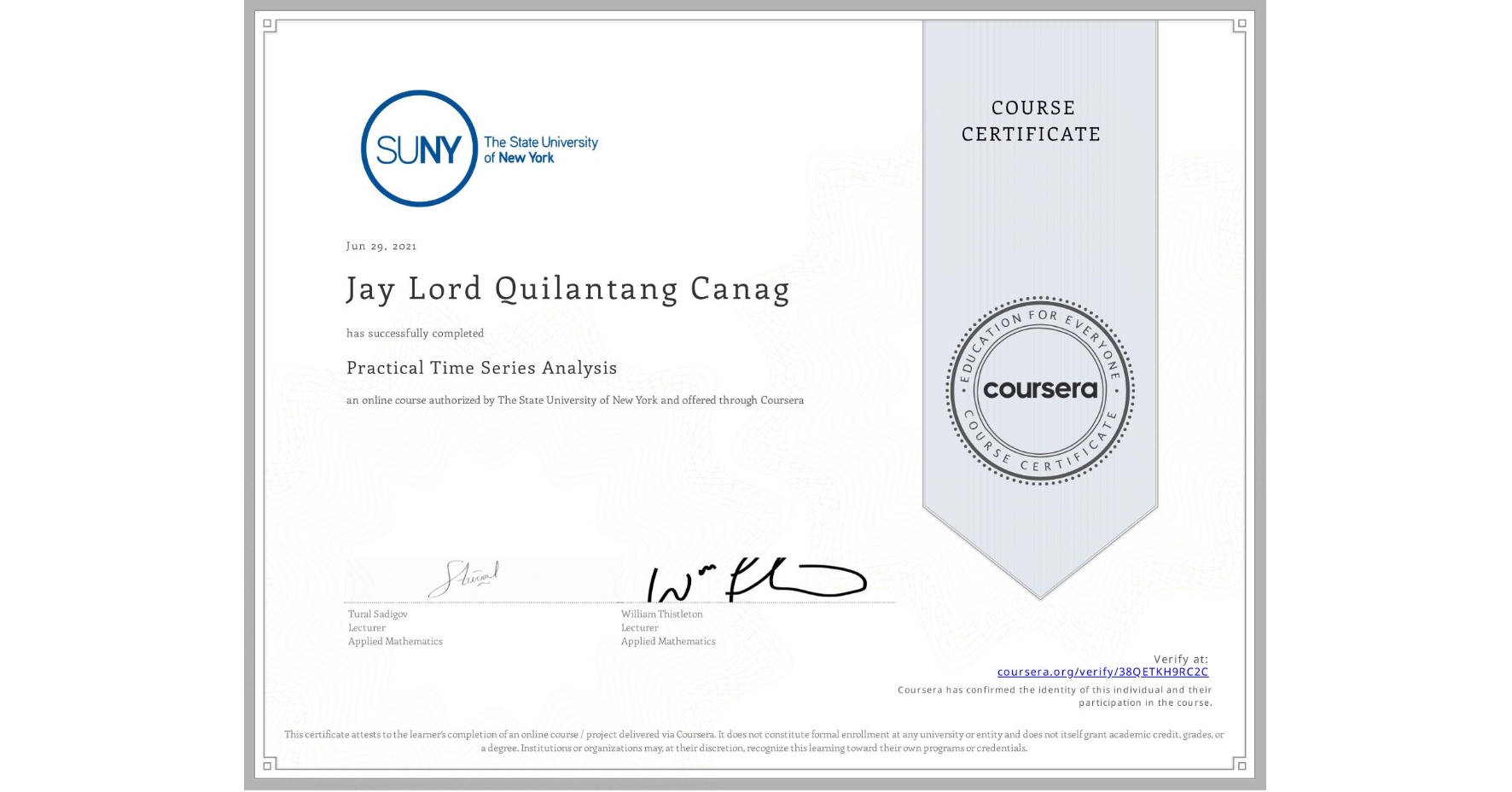 View certificate for Jay Lord Quilantang Canag, Practical Time Series Analysis, an online non-credit course authorized by The State University of New York and offered through Coursera