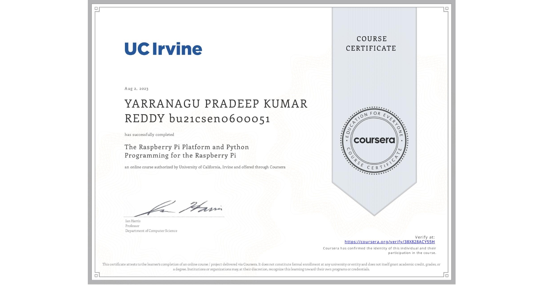 View certificate for YARRANAGU PRADEEP KUMAR REDDY bu21csen0600051, The Raspberry Pi Platform and Python Programming for the Raspberry Pi, an online non-credit course authorized by University of California, Irvine and offered through Coursera
