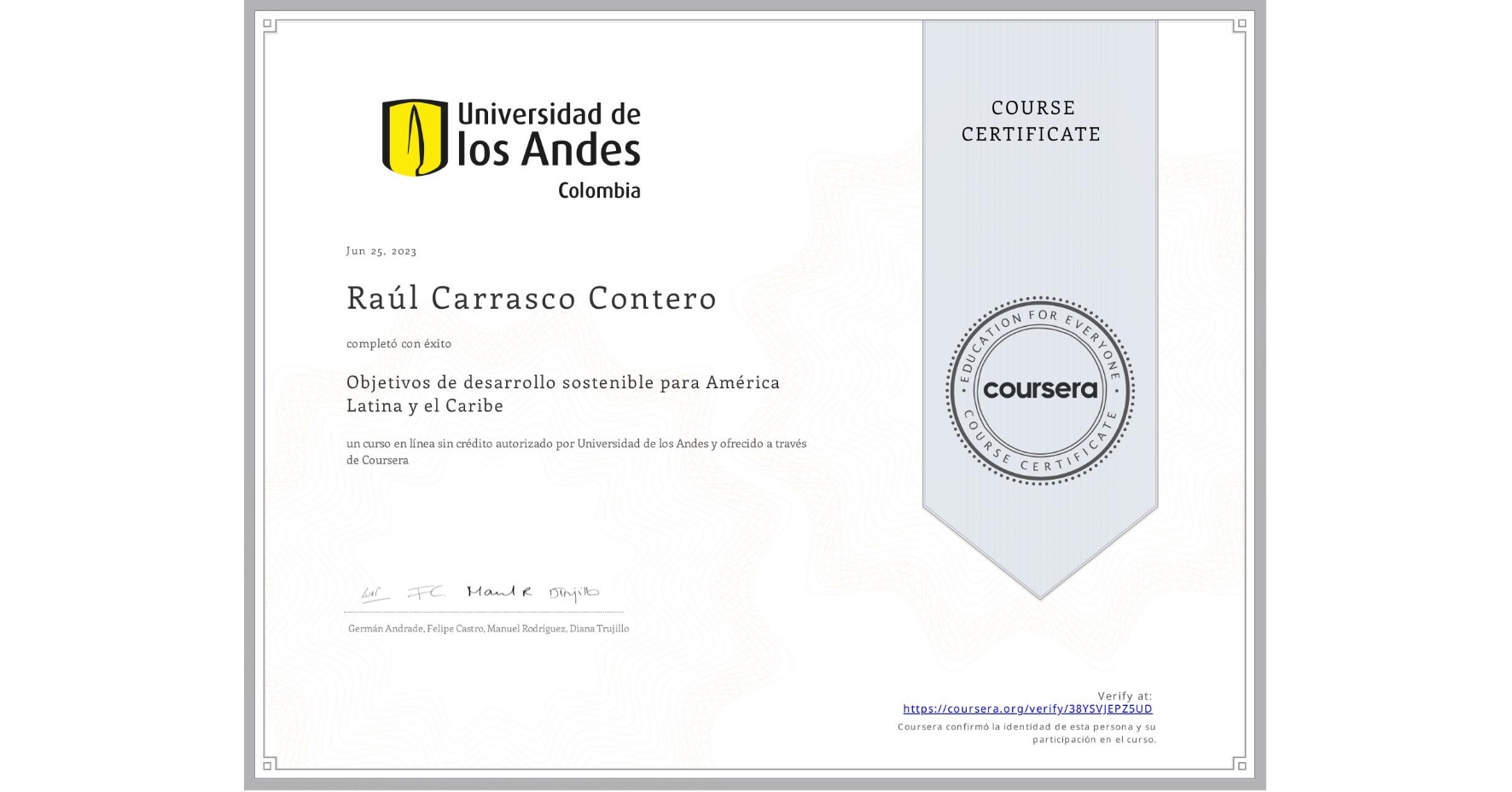 View certificate for Raúl Carrasco Contero, Objetivos de desarrollo sostenible para América Latina y el Caribe, an online non-credit course authorized by Universidad de los Andes and offered through Coursera