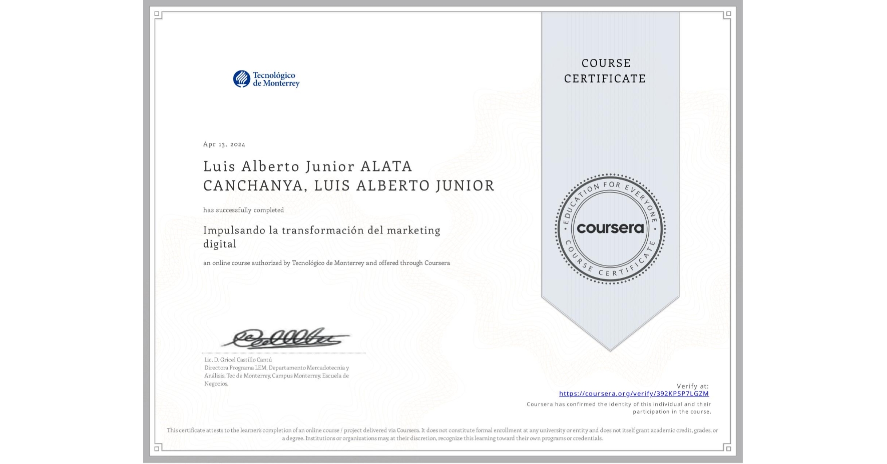 View certificate for Luis Alberto Junior ALATA CANCHANYA, LUIS ALBERTO JUNIOR, Impulsando la transformación del marketing digital, an online non-credit course authorized by Tecnológico de Monterrey and offered through Coursera