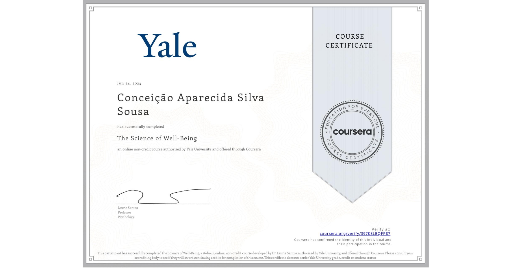 View certificate for Conceição Aparecida  Silva Sousa, The Science of Well-Being, an online non-credit course authorized by Yale University and offered through Coursera