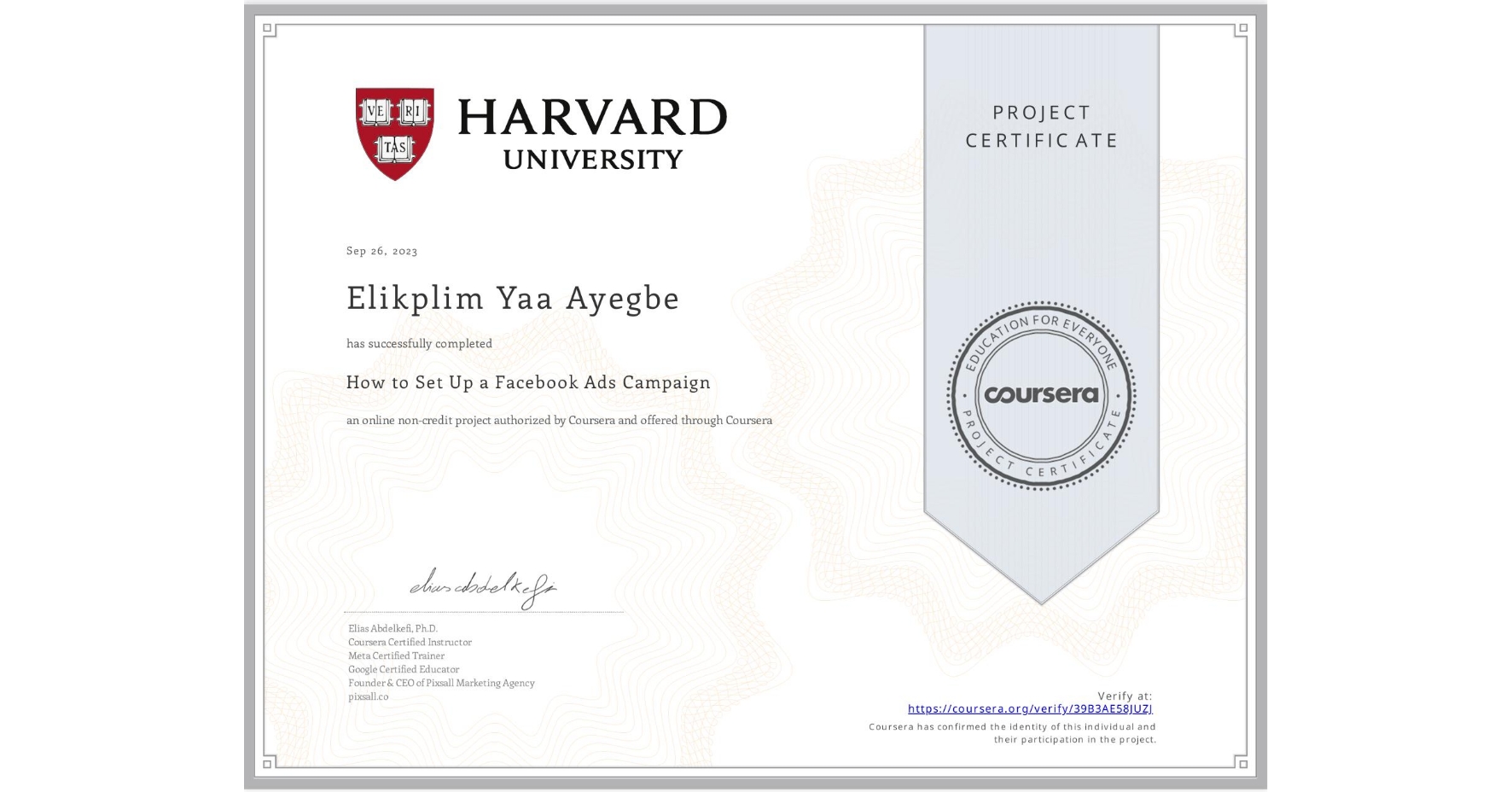 View certificate for Elikplim Yaa Ayegbe, How to Set Up a Facebook Ads Campaign, an online non-credit course authorized by Coursera and offered through Coursera
