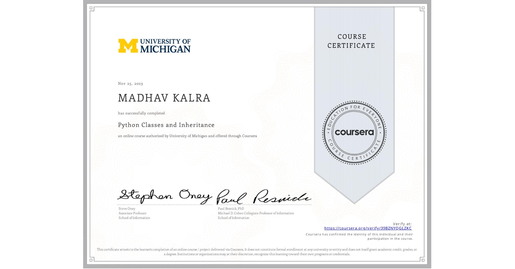 View certificate for MADHAV KALRA, Python Classes and Inheritance, an online non-credit course authorized by University of Michigan and offered through Coursera