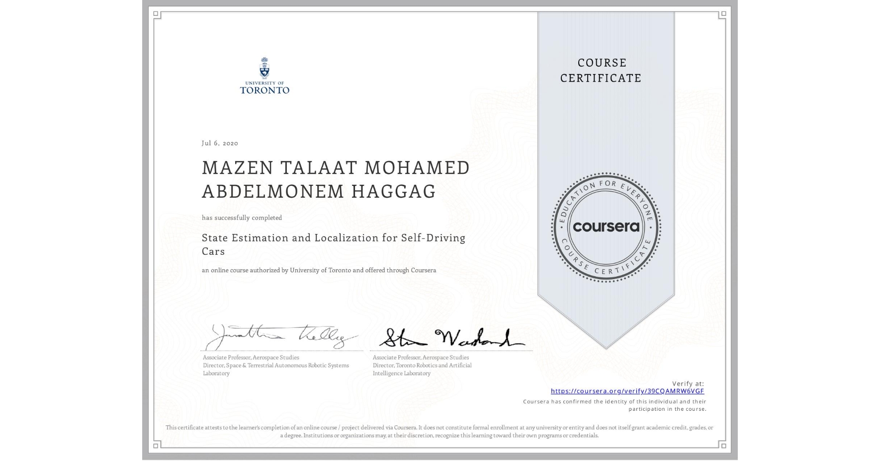 View certificate for MAZEN TALAAT MOHAMED ABDELMONEM HAGGAG, State Estimation and Localization for Self-Driving Cars, an online non-credit course authorized by University of Toronto and offered through Coursera