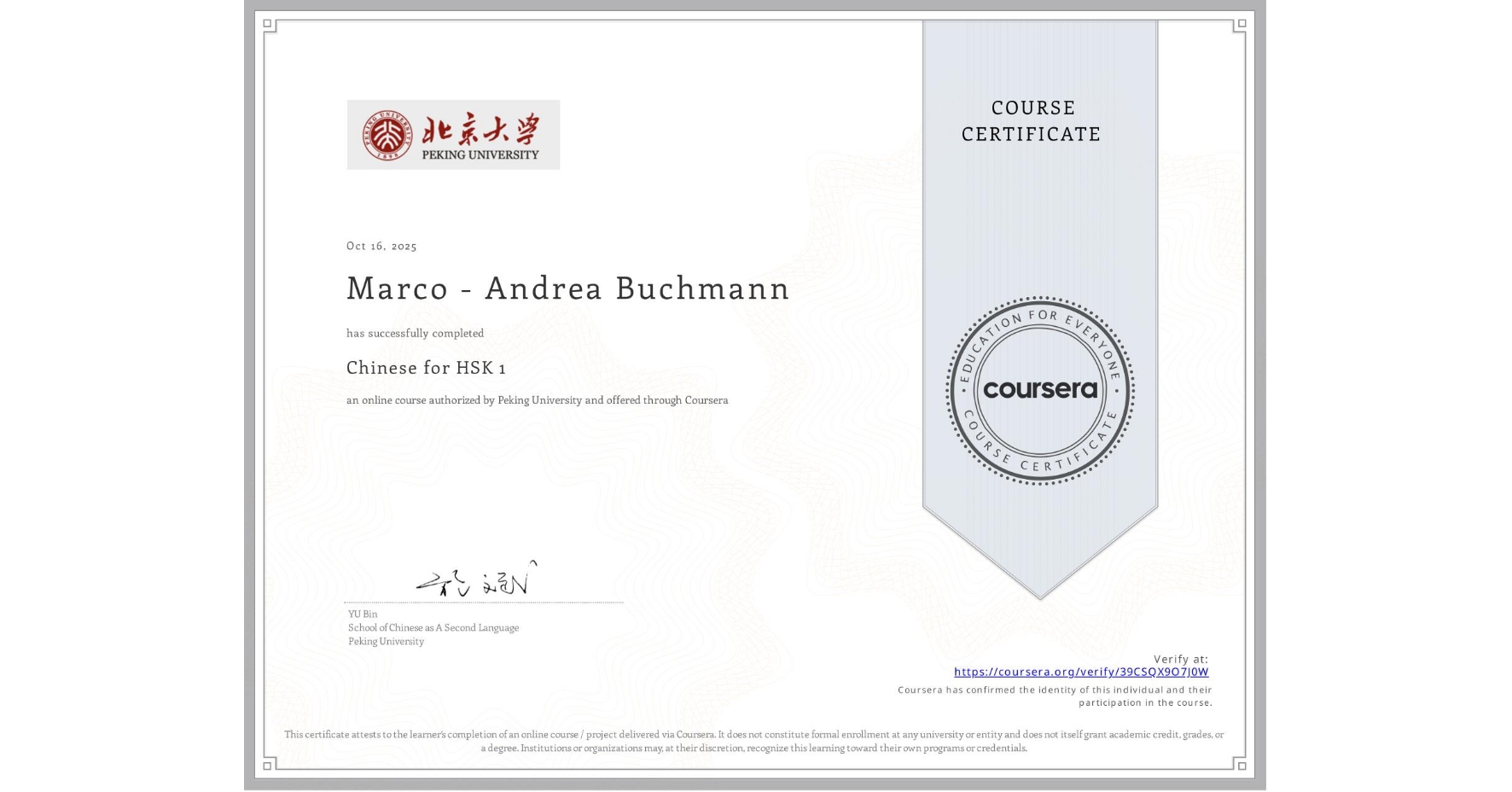 View certificate for Marco - Andrea Buchmann, Chinese for HSK 1, an online non-credit course authorized by Peking University and offered through Coursera