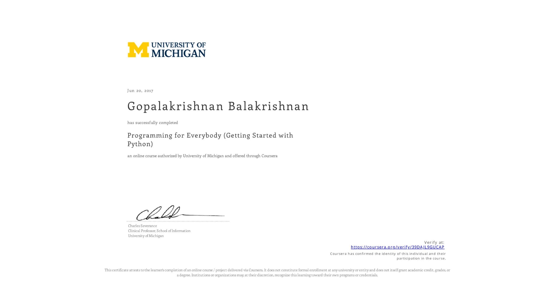 View certificate for Gopalakrishnan Balakrishnan, Programming for Everybody (Getting Started with Python), an online non-credit course authorized by University of Michigan and offered through Coursera
