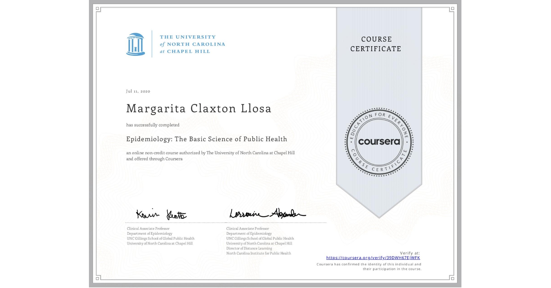 View certificate for Margarita Claxton Llosa, Epidemiology: The Basic Science of Public Health, an online non-credit course authorized by The University of North Carolina at Chapel Hill and offered through Coursera