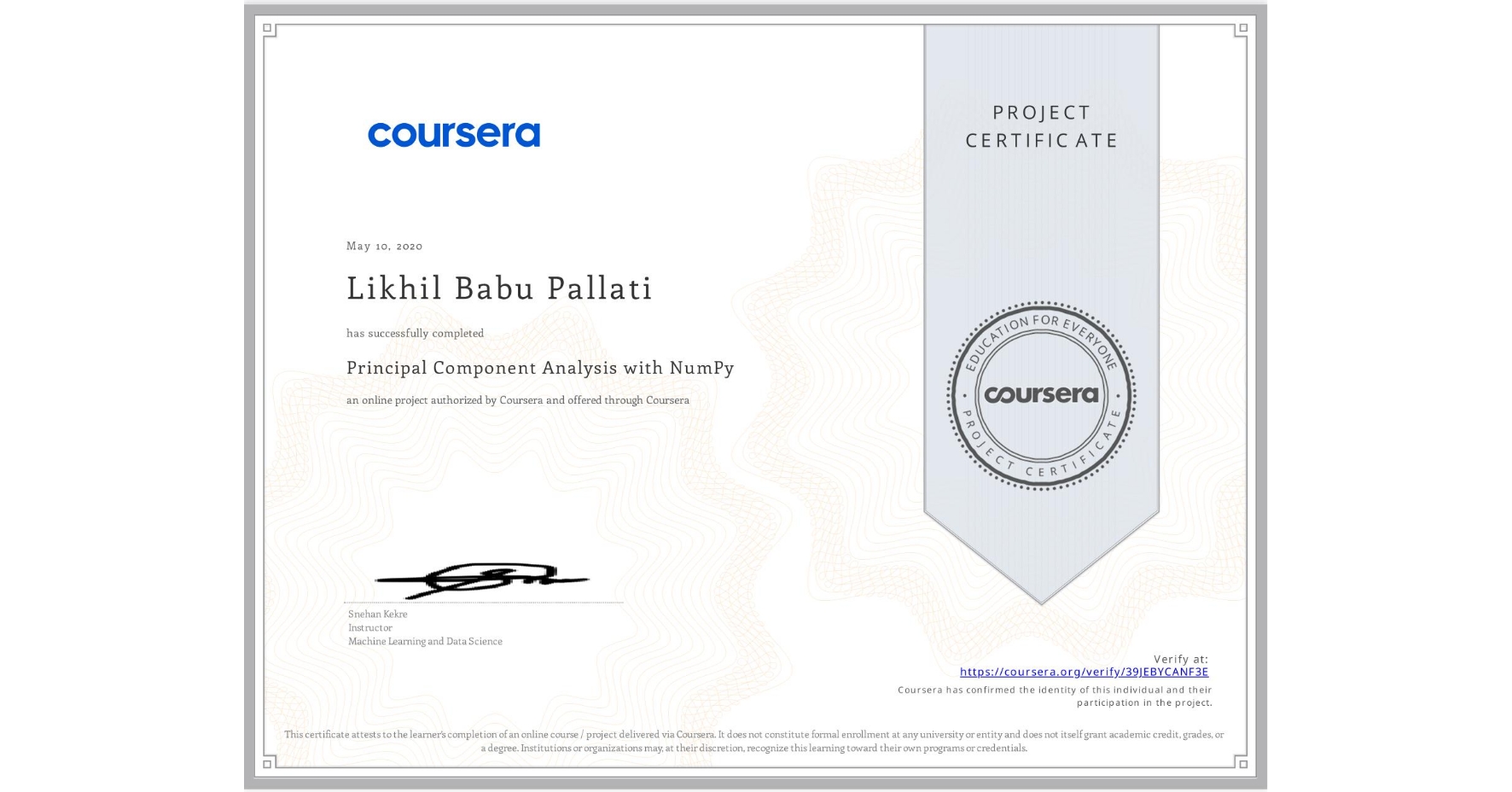View certificate for Likhil Babu Pallati, Principal Component Analysis with NumPy, an online non-credit course authorized by Coursera and offered through Coursera