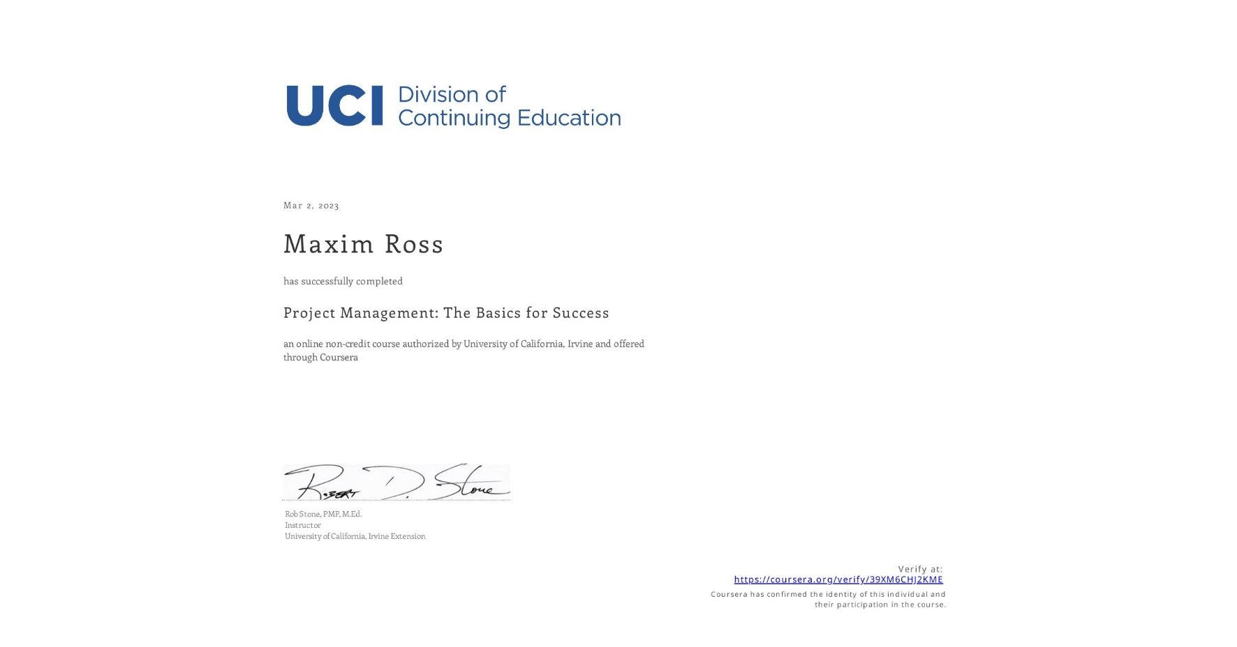 View certificate for Maxim Ross, Project Management: The Basics for Success, an online non-credit course authorized by University of California, Irvine and offered through Coursera