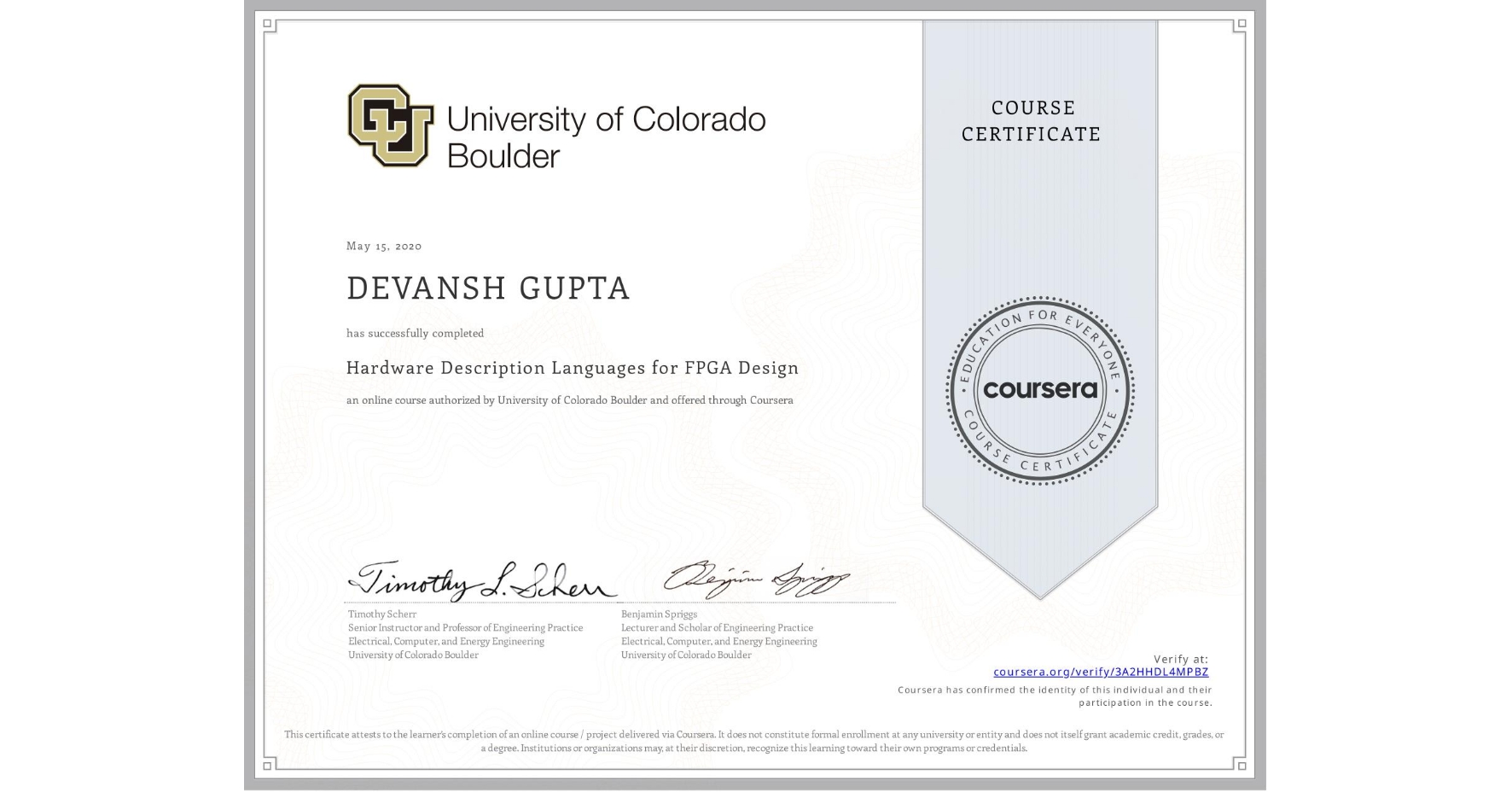 View certificate for DEVANSH GUPTA, Hardware Description Languages for FPGA Design, an online non-credit course authorized by University of Colorado Boulder and offered through Coursera