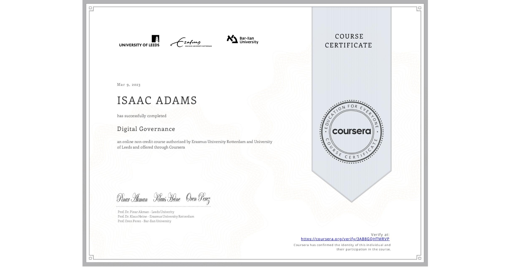 View certificate for ISAAC ADAMS, Digital Governance, an online non-credit course authorized by Erasmus University Rotterdam & University of Leeds and offered through Coursera