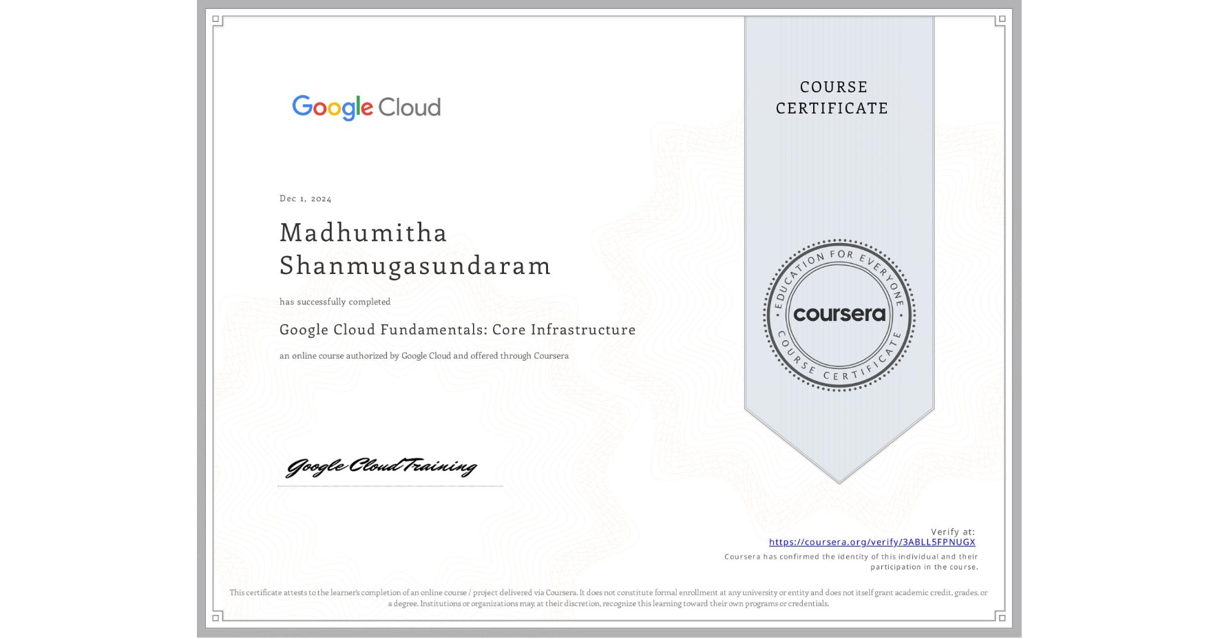 View certificate for Madhumitha Shanmugasundaram, Google Cloud Fundamentals: Core Infrastructure, an online non-credit course authorized by Google Cloud and offered through Coursera