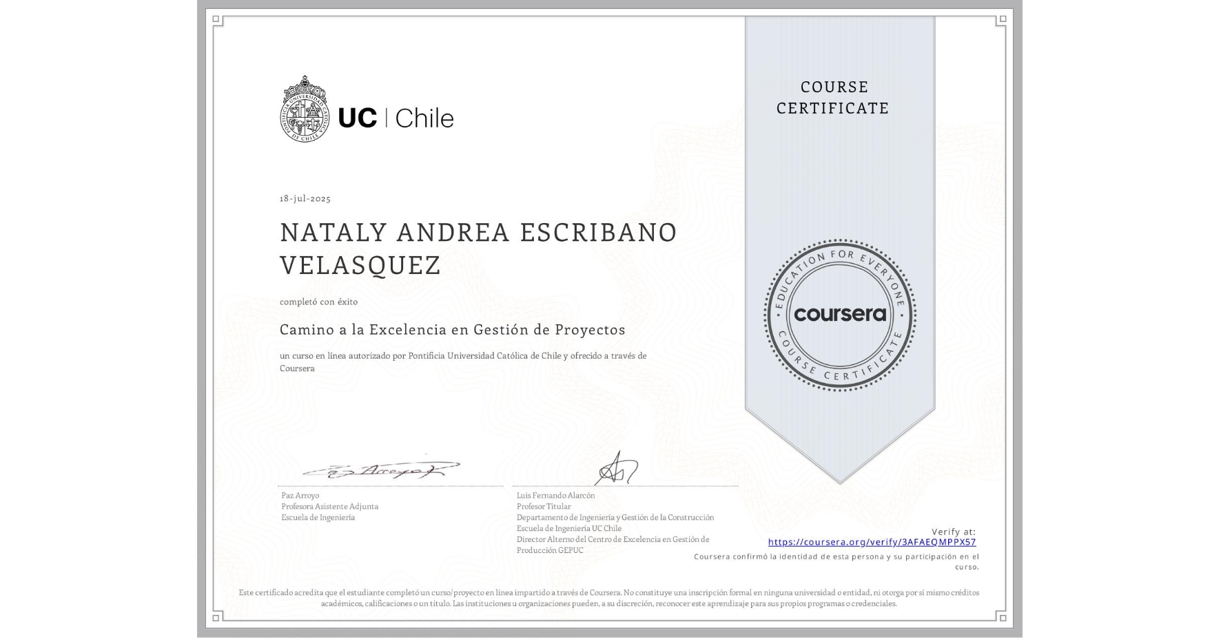 View certificate for NATALY ANDREA ESCRIBANO VELASQUEZ, Camino a la Excelencia en Gestión de Proyectos, an online non-credit course authorized by Pontificia Universidad Católica de Chile and offered through Coursera