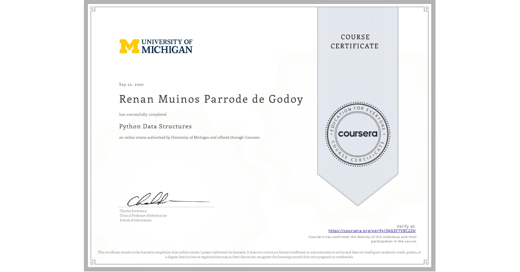 View certificate for Renan Muinos Parrode de Godoy, Python Data Structures, an online non-credit course authorized by University of Michigan and offered through Coursera