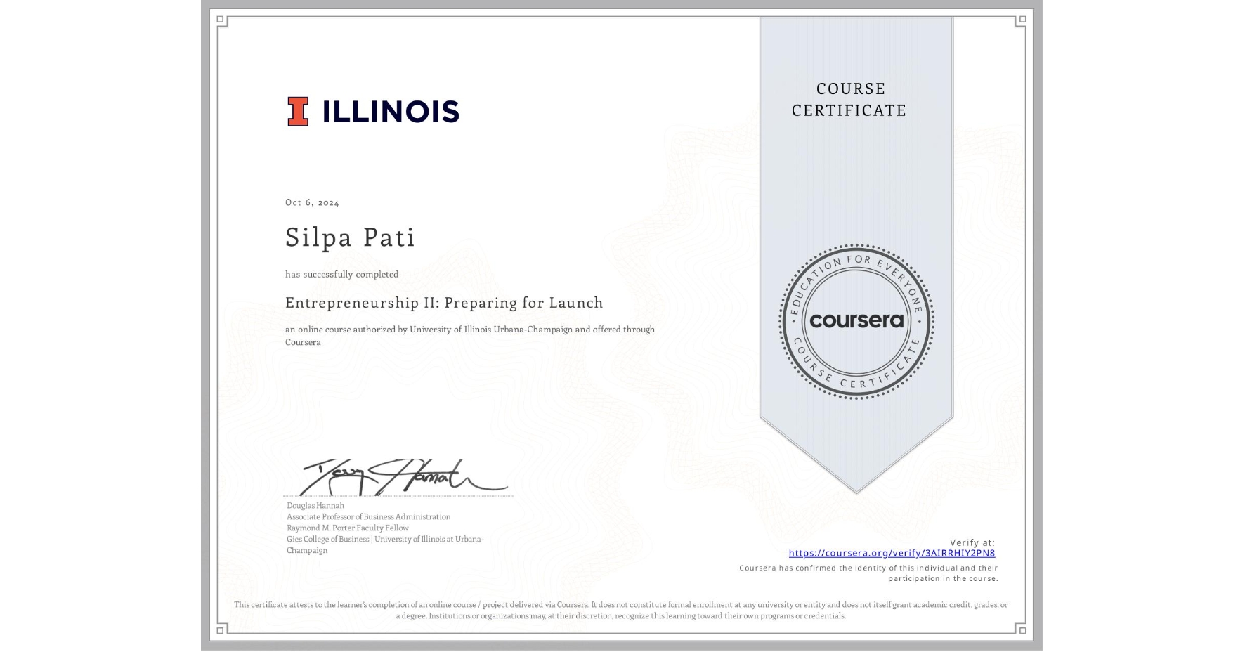 View certificate for Silpa Pati, Entrepreneurship II: Preparing for Launch, an online non-credit course authorized by University of Illinois Urbana-Champaign and offered through Coursera