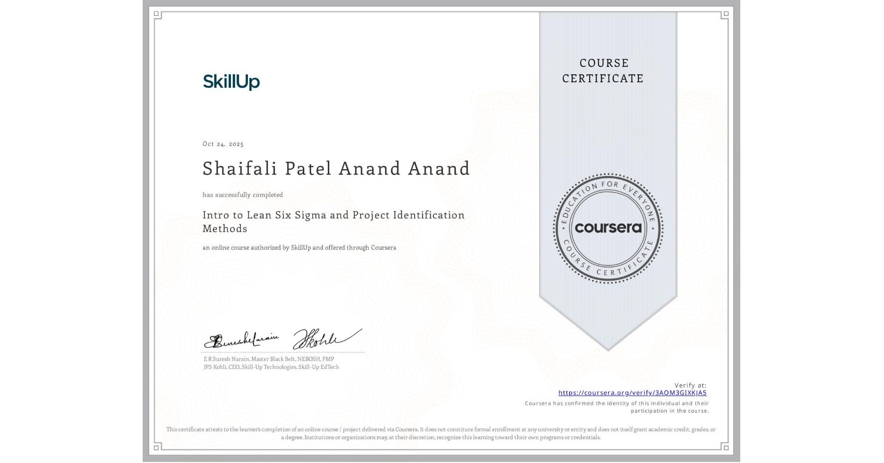 View certificate for Shaifali Patel Anand Anand, Intro to Lean Six Sigma and Project Identification Methods , an online non-credit course authorized by SkillUp and offered through Coursera