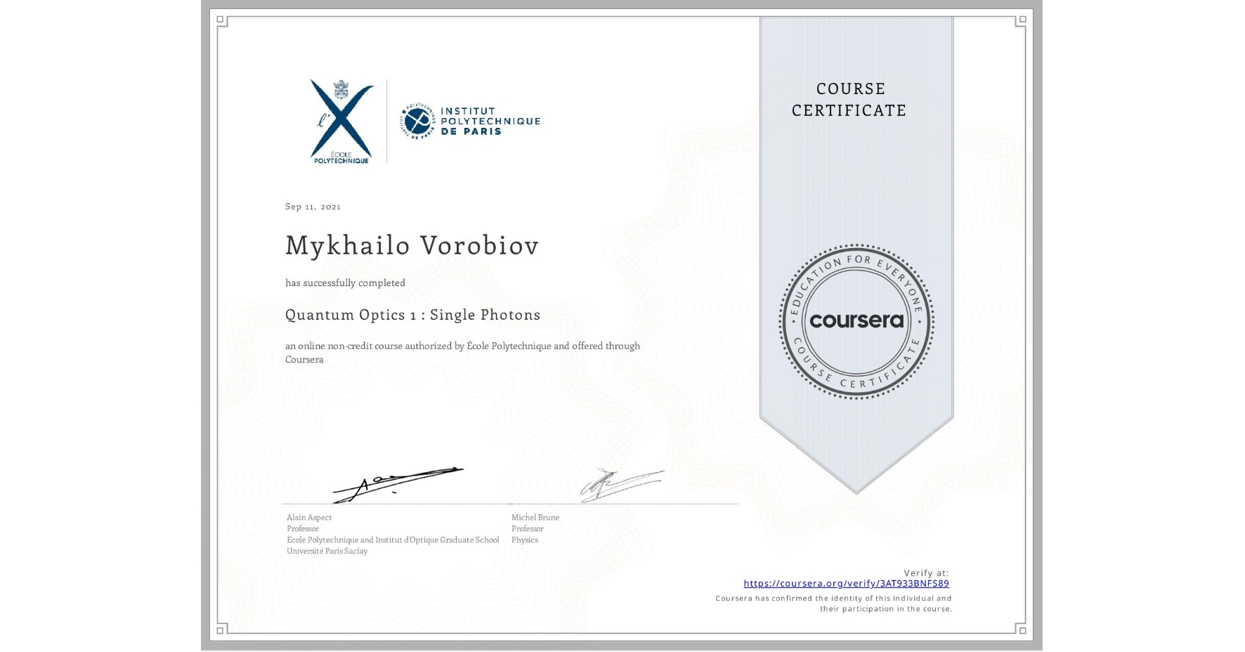 View certificate for Mykhailo Vorobiov, Quantum Optics 1 : Single Photons, an online non-credit course authorized by École Polytechnique and offered through Coursera