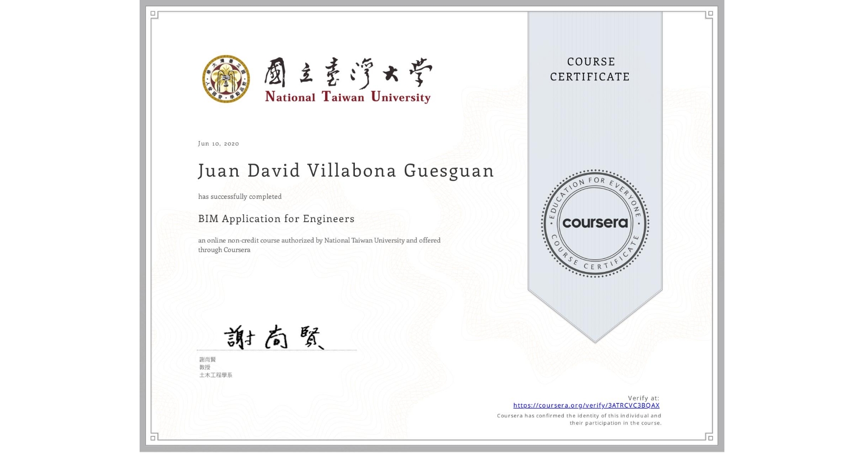 View certificate for Juan David Villabona Guesguan, BIM Application for Engineers, an online non-credit course authorized by National Taiwan University and offered through Coursera