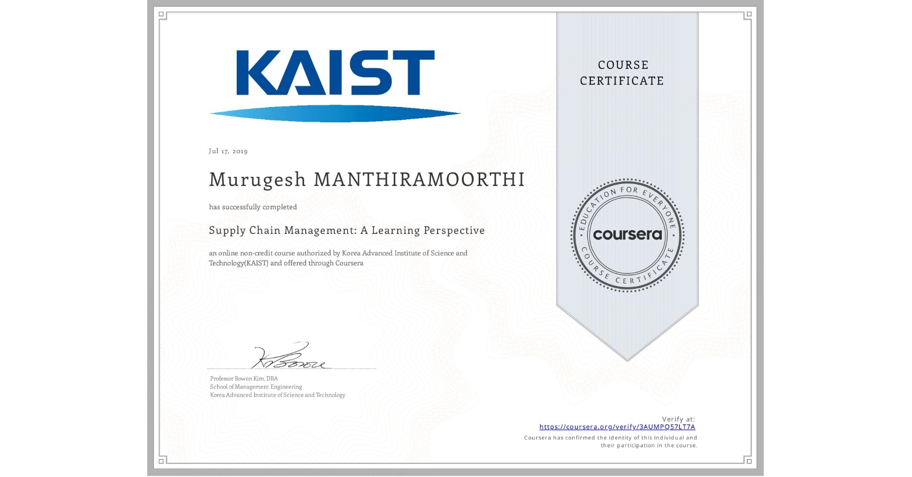 View certificate for Murugesh MANTHIRAMOORTHI, Supply Chain Management: A Learning Perspective , an online non-credit course authorized by Korea Advanced Institute of Science and Technology(KAIST) and offered through Coursera