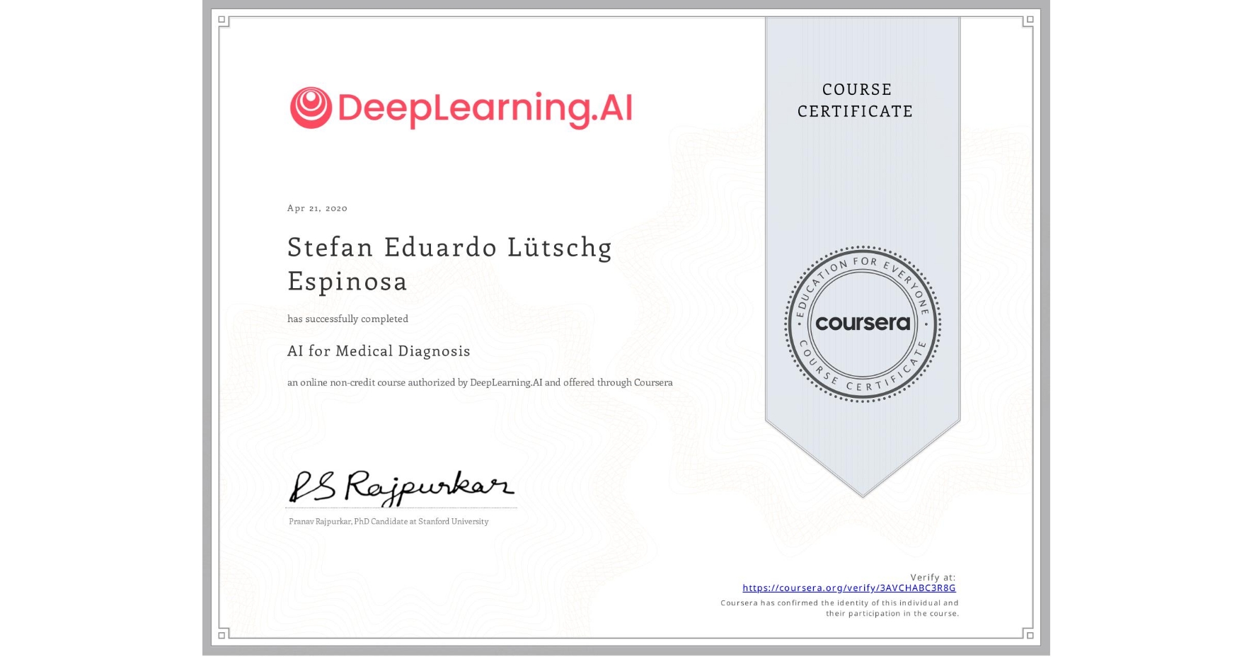View certificate for Stefan Eduardo LĂĽtschg Espinosa, AI for Medical Diagnosis, an online non-credit course authorized by DeepLearning.AI and offered through Coursera
